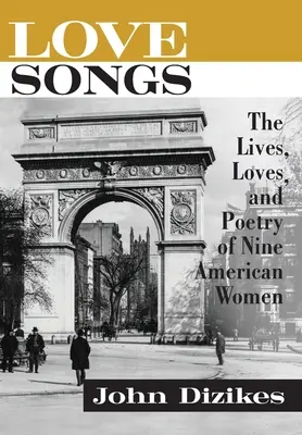 Piesne o láske: Životy, lásky a poézia deviatich amerických žien - Love Songs: The Lives, Loves, and Poetry of Nine American Women
