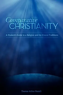 Porovnávacie kresťanstvo: Sprievodca študenta náboženstvom a jeho rozmanitými tradíciami - Comparative Christianity: A Student's Guide to a Religion and Its Diverse Traditions
