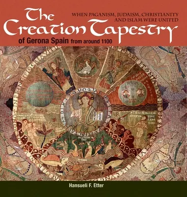 Gobelín stvorenia z Girony (Španielsko) z obdobia okolo roku 1100: keď sa pohanstvo, judaizmus, kresťanstvo a islam spojili - The Creation Tapestry of Girona (Spain) from around 1100: When Paganism, Judaism, Christianity and Islam were United
