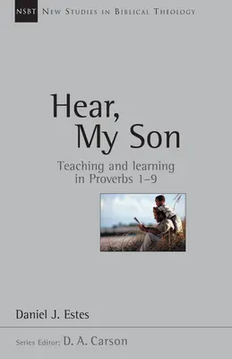 Počuj, syn môj: Príslovia 1-9, 4. zväzok - Hear, My Son: Teaching Learning in Proverbs 1-9 Volume 4