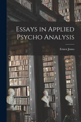 Eseje z aplikovanej psychoanalýzy - Essays in Applied Psycho Analysis