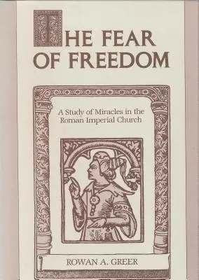 Strach zo slobody: Štúdia o zázrakoch v rímskej cisárskej cirkvi - The Fear of Freedom: A Study of Miracles in the Roman Imperial Church