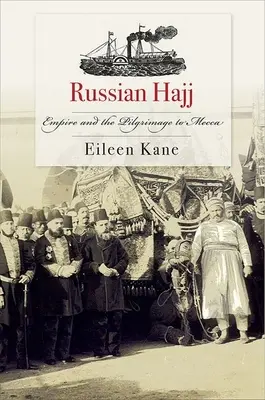 Ruský hadždž: Impérium a púť do Mekky - Russian Hajj: Empire and the Pilgrimage to Mecca