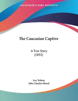 Kaukazský zajatec: (1892) - The Caucasian Captive: A True Story (1892)