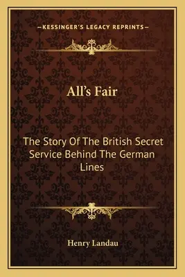 Všetko je spravodlivé: Príbeh britskej tajnej služby za nemeckou líniou - All's Fair: The Story Of The British Secret Service Behind The German Lines