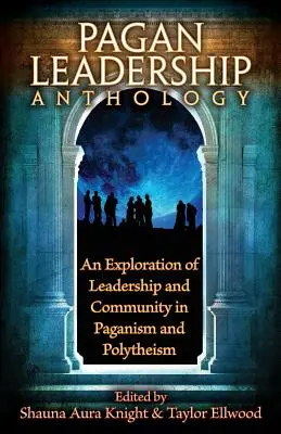 Antológia pohanského vodcovstva - The Pagan Leadership Anthology