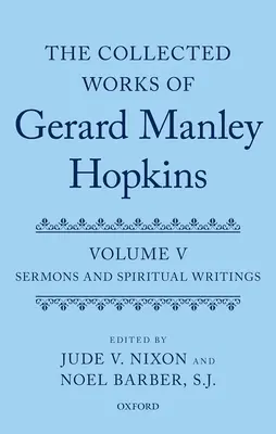 Zborník Gerarda Manleyho Hopkinsa: V. zväzok: Kázne a duchovné spisy - Collected Works of Gerard Manley Hopkins: Volume V: Sermons and Spiritual Writings