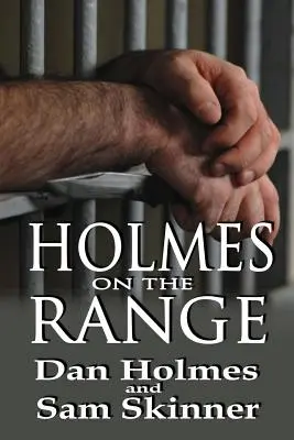 Holmes na dosah: Holmesová: Na strelnici: román o zlých rozhodnutiach, krutej realite a živote vo federálnom väzenskom systéme - Holmes on the Range: A Novel of Bad Choices, Harsh Realities and Life in the Federal Prison System