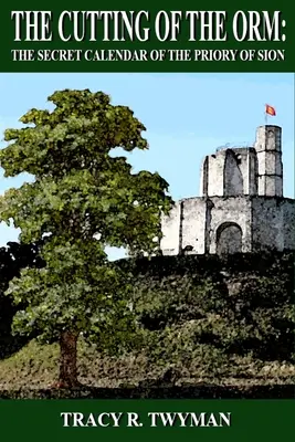 Rezanie Orma: Tajný kalendár sionského prepošstva - The Cutting of the Orm: The Secret Calendar of the Priory of Sion