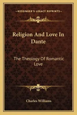 Náboženstvo a láska u Danteho: teológia romantickej lásky - Religion And Love In Dante: The Theology Of Romantic Love