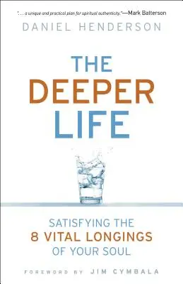 Hlbší život: Uspokojenie 8 životných túžob vašej duše - Deeper Life: Satisfying the 8 Vital Longings of Your Soul