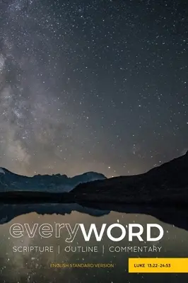 EveryWORD: Lukáš 13,22-24,53: Písmo / Osnova / Komentár (ESV) - everyWORD: Luke 13:22-24:53: Scripture / Outline / Commentary (ESV)