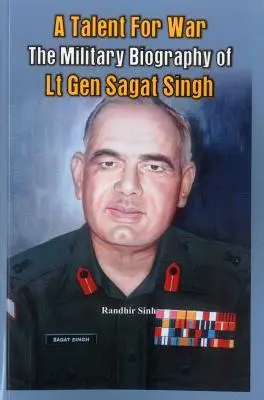 Talent na vojnu: Vojenský životopis generálporučíka Sagata Singha - A Talent for War: The Military Biography of LT Gen Sagat Singh