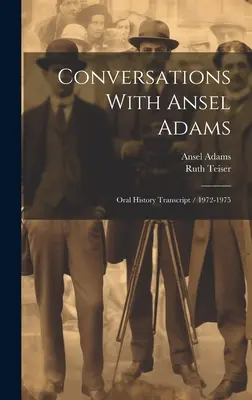 Rozhovory s Anselom Adamsom: Oral history Transcript / 1972-1975 - Conversations With Ansel Adams: Oral History Transcript / 1972-1975