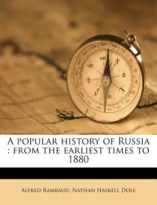 Populárne dejiny Ruska: od najstarších čias do roku 1880 - A popular history of Russia: from the earliest times to 1880