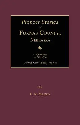 Pionierske príbehy okresu Furnas, Nebraska - Pioneer Stories of Furnas County, Nebraska