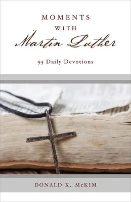 Chvíle s Martinom Lutherom: 95 denných pobožností - Moments with Martin Luther: 95 Daily Devotions