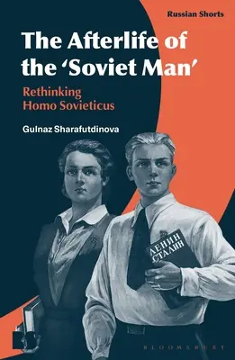 Posmrtný život „sovietskeho človeka“: Prehodnotenie Homo Sovieticus - The Afterlife of the 'Soviet Man': Rethinking Homo Sovieticus