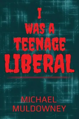 Bol som tínedžerský liberál - I Was a Teenage Liberal
