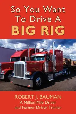 Takže chceš riadiť veľkú nákladnú súpravu - So You Want To Drive A Big Rig