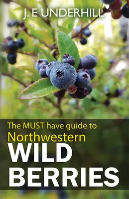 Sprievodca severozápadnými lesnými plodmi - Guide to Northwestern Wild Berries