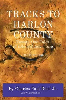 Stopy do okresu Harlon: Dvadsaťjeden príbehov zo života a dobrodružstva POKUSY - Tracks to Harlon County: Twenty-One Tales of Life and Adventure THE PURSUERS