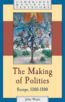 Tvorba štátov: Európa, 1300 - 1500 - The Making of Polities: Europe, 1300-1500