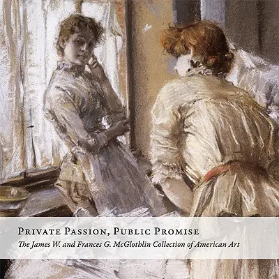 Súkromná vášeň, verejný prísľub: zbierka amerického umenia Jamesa W. a Frances G. McGlothlinovcov - Private Passion, Public Promise: The James W. and Frances G. McGlothlin Collection of American Art