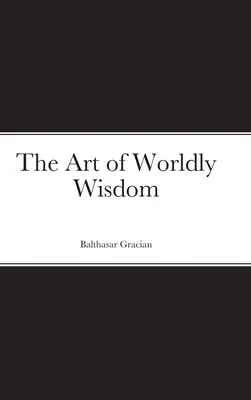 Umenie svetskej múdrosti - The Art of Worldly Wisdom