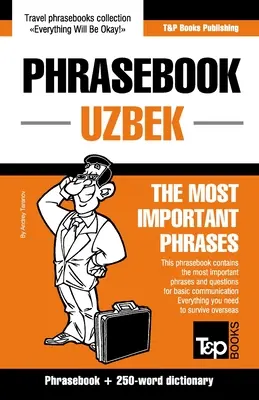 Frázový slovník - uzbečtina - najdôležitejšie frázy: Frázový slovník a slovník s 250 slovami - Phrasebook - Uzbek - The most important phrases: Phrasebook and 250-word dictionary