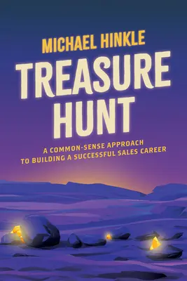 Hľadanie pokladu: Prístup zdravého rozumu k budovaniu úspešnej kariéry v oblasti predaja - Treasure Hunt: A Common-Sense Approach to Building a Successful Sales Career