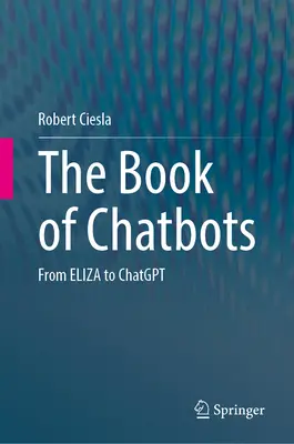 Kniha Chatboty: Od Elizy po Chatgpt - The Book of Chatbots: From Eliza to Chatgpt