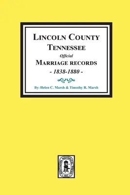 Úradné sobáše okresu Lincoln, Tennessee, 1838-1880. - Lincoln County, Tennessee Official Marriages, 1838-1880.