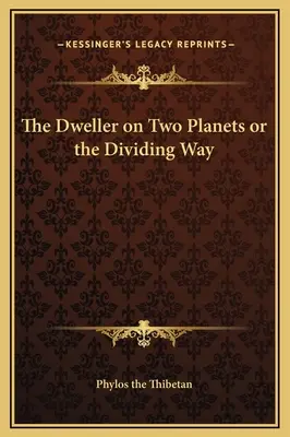 Obyvateľ dvoch planét alebo rozdelenie cesty - The Dweller on Two Planets or the Dividing Way