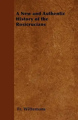 Nové a autentické dejiny ružokrížcov - A New and Authentic History of the Rosicrucians
