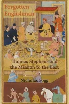 Zabudnutý Angličan: Thomas Stephens a misia na Východe - Forgotten Englishman: Thomas Stephens and the Mission to the East