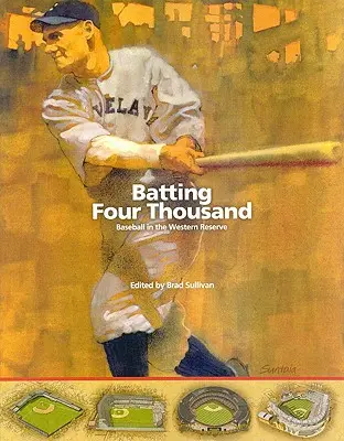 Odpalovanie štyroch tisícok: Baseball v Západnej rezervácii - Batting Four Thousand: Baseball in the Western Reserve