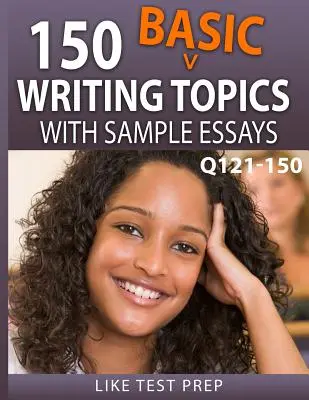 150 základných tém na písanie s ukážkami esejí Q121-150: 240 základných tém na písanie 30-dňový balík 1 - 150 Basic Writing Topics with Sample Essays Q121-150: 240 Basic Writing Topics 30 Day Pack 1