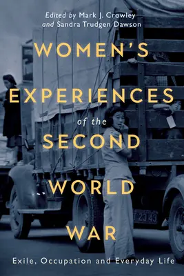 Skúsenosti žien z druhej svetovej vojny: exil, okupácia a každodenný život - Women's Experiences of the Second World War: Exile, Occupation and Everyday Life