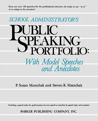 Portfólio školského administrátora pre verejné vystupovanie: S modelovými prejavmi a anekdotami - School Administrator's Public Speaking Portfolio: With Model Speeches and Anecdotes