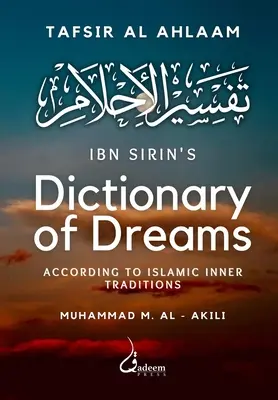 Ibn Sirinov slovník snov: Podľa islamských vnútorných tradícií - Ibn Sirin's Dictionary of Dreams: According to Islamic Inner Traditions