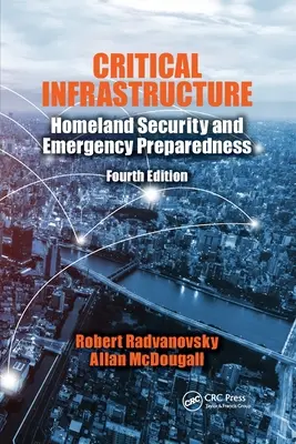 Kritická infraštruktúra: Vnútorná bezpečnosť a pripravenosť na mimoriadne situácie, štvrté vydanie - Critical Infrastructure: Homeland Security and Emergency Preparedness, Fourth Edition