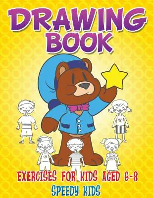 Kresliaca kniha Cvičenia pre deti od 6 do 8 rokov - Drawing Book Exercises for Kids Aged 6-8