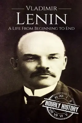 Vladimír Lenin: Život od začiatku do konca - Vladimir Lenin: A Life From Beginning to End