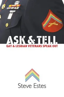 Pýtajte sa a rozprávajte: Homosexuálni a lesbickí veteráni hovoria nahlas - Ask & Tell: Gay and Lesbian Veterans Speak Out