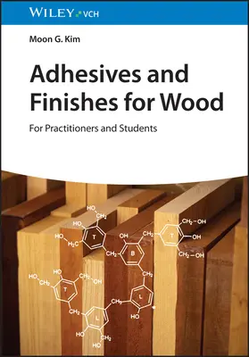Lepidlá a povrchové úpravy na drevo: Pre praktikov a študentov - Adhesives and Finishes for Wood: For Practitioners and Students