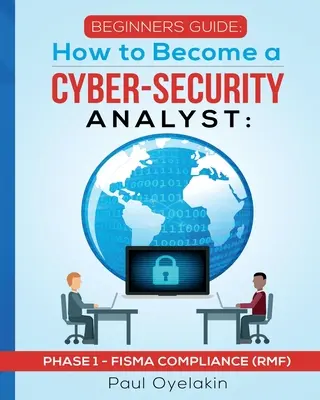 Sprievodca pre začiatočníkov: Ako sa stať analytikom kybernetickej bezpečnosti: Fáza 1 - Dodržiavanie pravidiel FISMA (RMF) - Beginners Guide: How to Become a Cyber-Security Analyst: Phase 1 - FISMA Compliance (RMF)