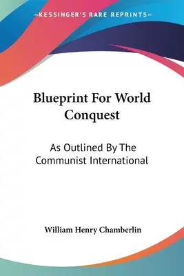 Plán na dobytie sveta: Ako ho načrtla Komunistická internacionála - Blueprint For World Conquest: As Outlined By The Communist International