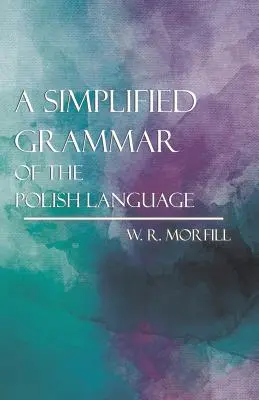 Zjednodušená gramatika poľského jazyka - A Simplified Grammar of the Polish Language