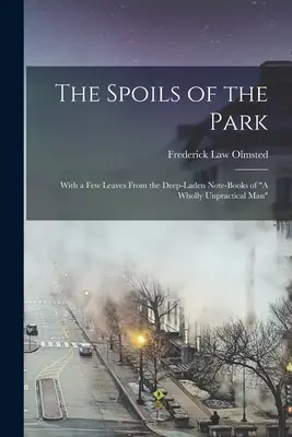 The Spoils of the Park: S niekoľkými listami z hlbokých poznámkových zošitov úplne nepraktického muža